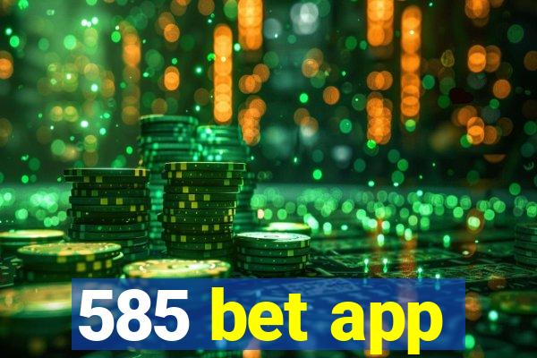 585 bet app